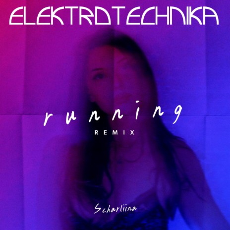 Running (Elektrotechnika Remix) ft. Scharliina