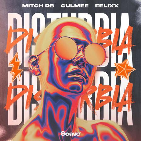 Disturbia ft. Gulmee & Felixx | Boomplay Music