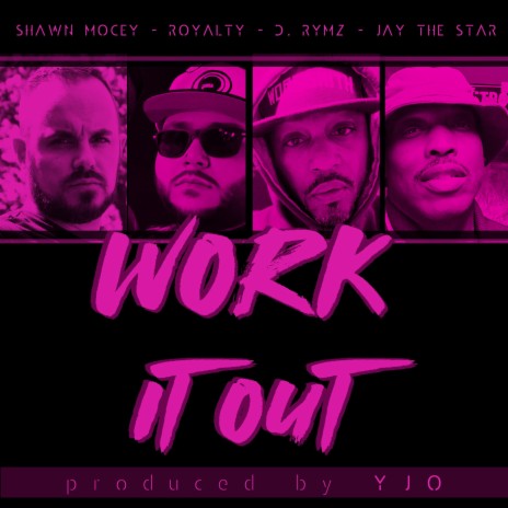Work It Out ft. YJO, Royalty, D. Rymz & Jay the Star