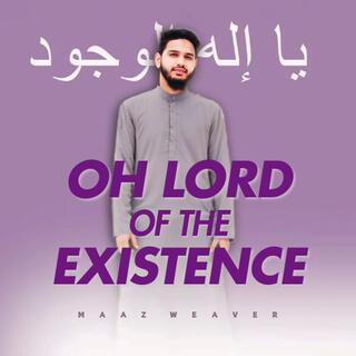 Oh Lord Of The Existence (يا إله الوجود)