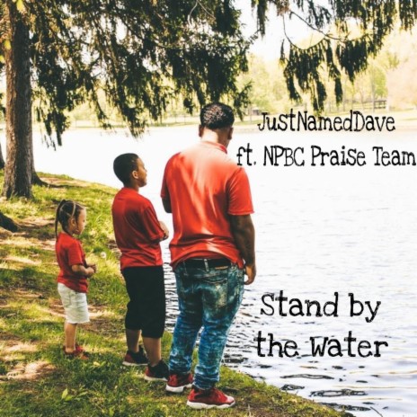 Stand by the Water ft. NPBC Praise Team | Boomplay Music