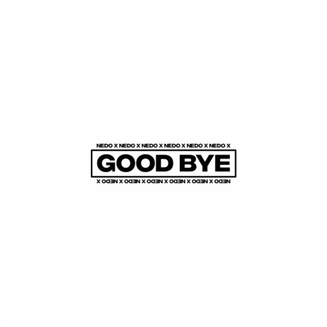 Good Bye