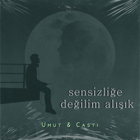 Sensizliğe Değilim Alışık ft. Casti | Boomplay Music