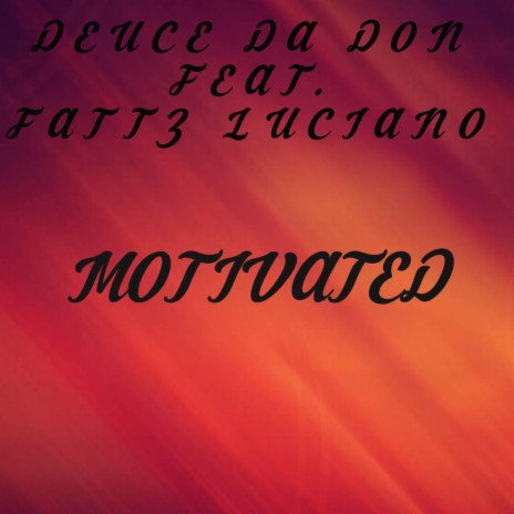 Motivated ft. Fattz Luciano