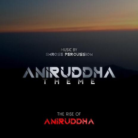 Aniruddha Theme (From The Rise Of Aniruddha) | Boomplay Music