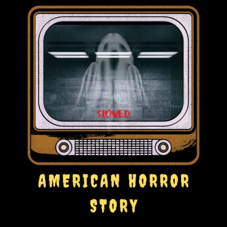 American Horror Story (Slowed) ft. The Theme System | Boomplay Music