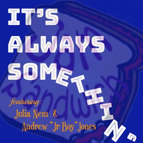 It's Always Somethin' SONG (Radio Edit) ft. Andrew "Jr. Boy" Jones & Julia Nem | Boomplay Music