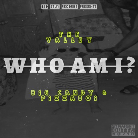 WHO AM I? ft. Big Candy & Pizzaboi | Boomplay Music