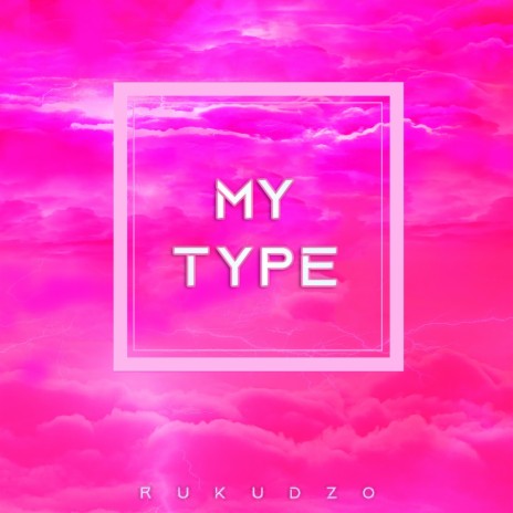 My Type | Boomplay Music