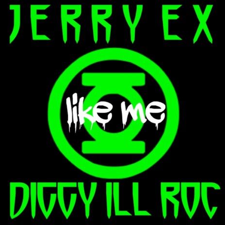 LIKE ME ft. DIGGY ILL ROC | Boomplay Music