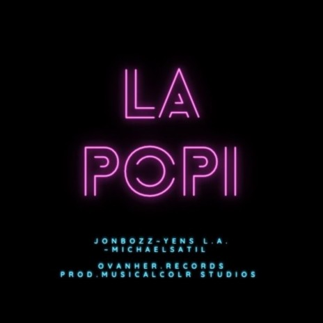 La popi ft. Jon Bozz, Michaelsatil & Yens L.A. | Boomplay Music