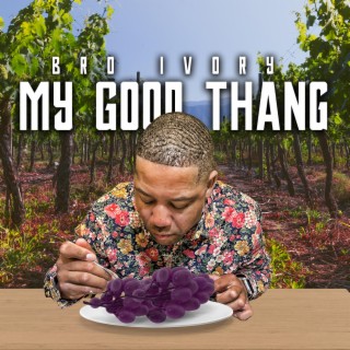 My Good Thang lyrics | Boomplay Music