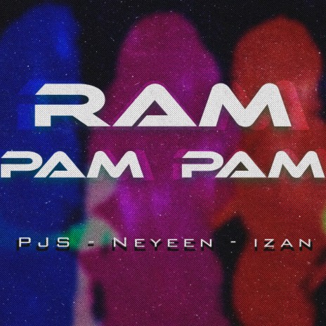 Ram Pam Pam ft. Neyeen & iZan | Boomplay Music