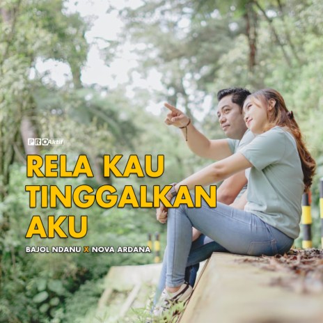 Rela Kau Tinggalkan Aku ft. Nova Ardana | Boomplay Music