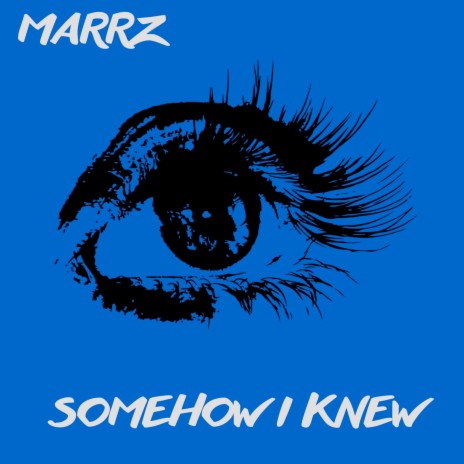 Somehow I Knew | Boomplay Music