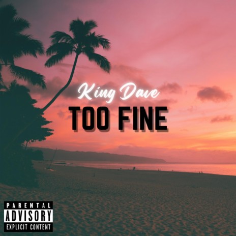 Too Fine | Boomplay Music