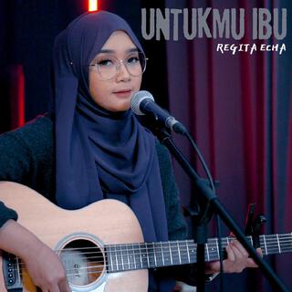 Untukmu Ibu