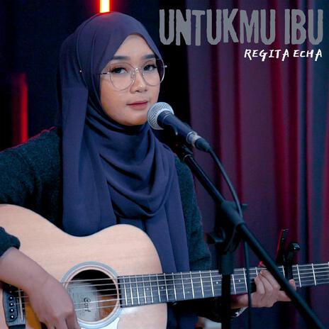 Untukmu Ibu | Boomplay Music