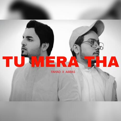 Tu Mera Tha ft. Abbas | Boomplay Music