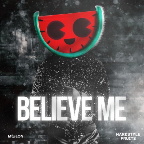 Believe Me ft. Hardstyle Fruits Music | Boomplay Music