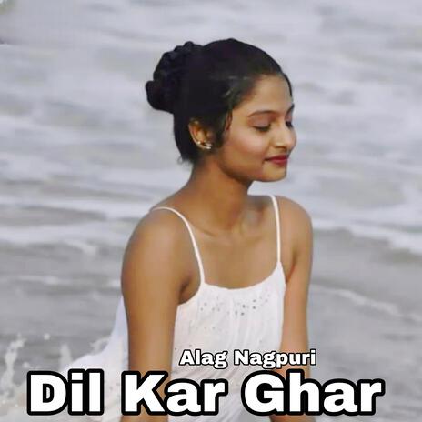 Dil kar Ghar | Boomplay Music