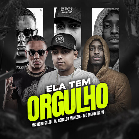 Ela Tem Orgulho ft. MC MENOR DA VZ & MC BICHO SOLTO | Boomplay Music