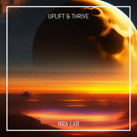 Uplift & Thrive | Boomplay Music