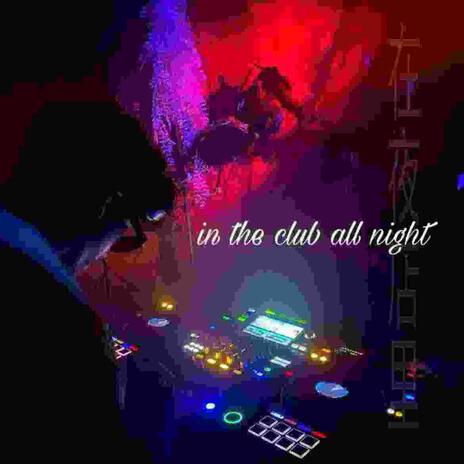 intheclub_allnight.mp3 | Boomplay Music