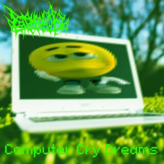 Computer Cry Dreams