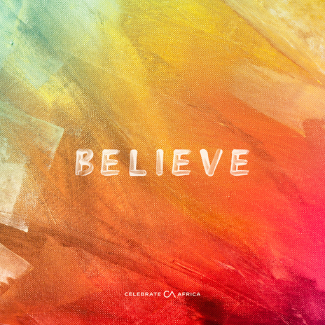 Believe (feat. Celebration Choir) | Boomplay Music