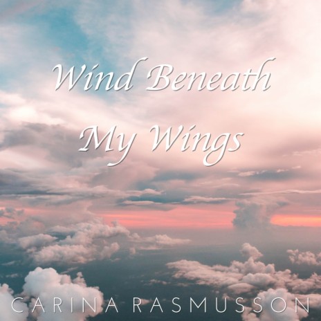 Wind Beneath My Wings | Boomplay Music