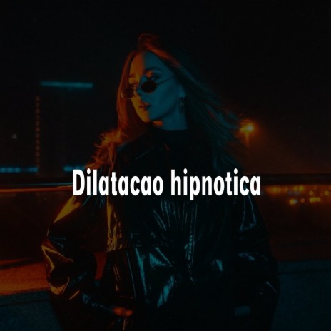 Dilatacao Hipnotica