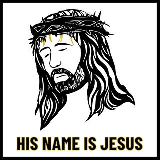 His Name is Jesus lyrics | Boomplay Music