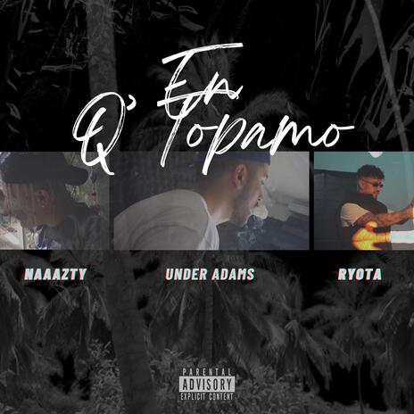 EN Q TOPAMO ft. Under Adams, Negro Ryota & Naaazty | Boomplay Music