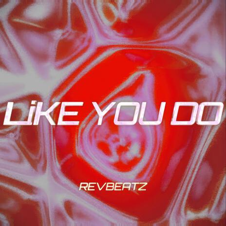 Like You Do | Boomplay Music