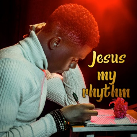 Jesus My Rhythm | Boomplay Music