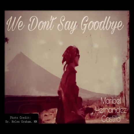 We Don't Say Goodbye