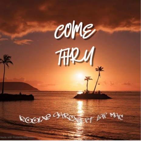 COME. THRU ft. LAF MAC | Boomplay Music