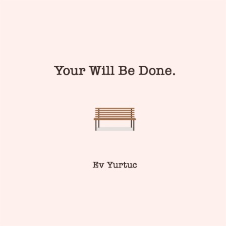 Your Will Be Done | Boomplay Music