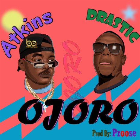 Ojoro ft. Drastic | Boomplay Music