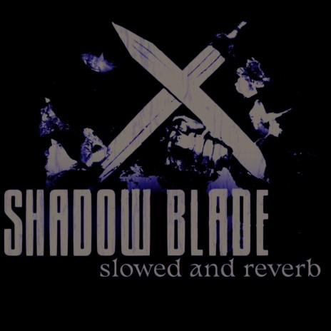 Shadow Blade (Slowed + Reverb) | Boomplay Music