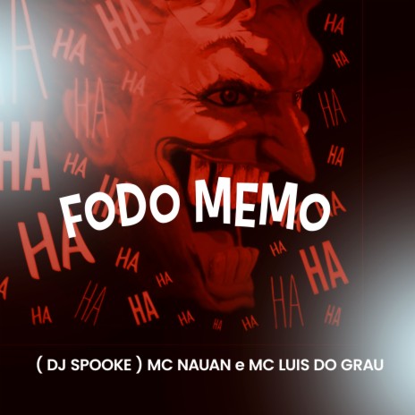 Fodo Memo ft. MC Nauan & MC Luis do Grau | Boomplay Music