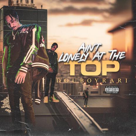 Aint lonely at the top ft. Douboyrari | Boomplay Music