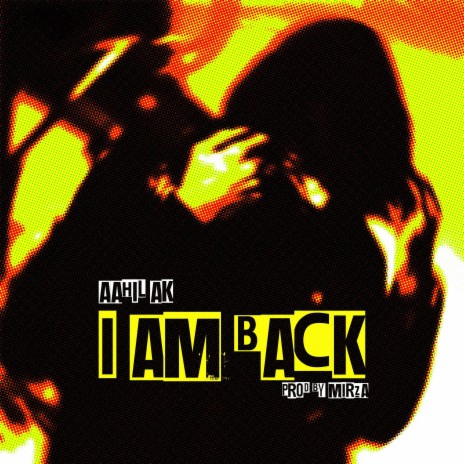 I AM BACK ft. M I R Z A | Boomplay Music