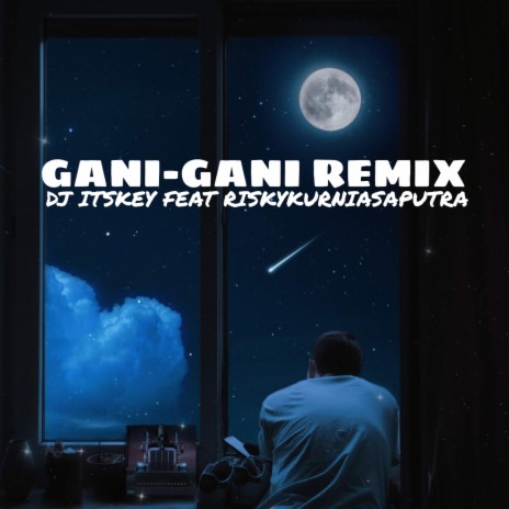 GANI GANI REMIX ft. Risky Kurnia Saputra | Boomplay Music