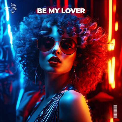 Be My Lover ft. Melodyz Town | Boomplay Music