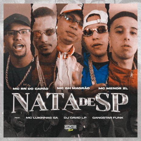 Nata de Sp ft. MC GH Magrão, MC Menor ZL, Dj David LP & MC Lukinhas SA | Boomplay Music