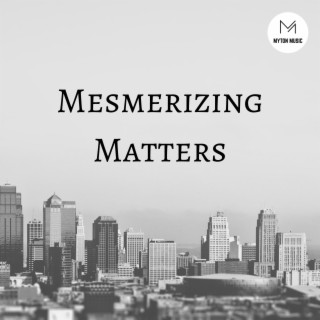 Mesmerizing matters