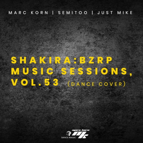 Shakira: Bzrp Music Sessions, Vol. 53 (Dance Cover) ft. Semitoo & Just Mike | Boomplay Music