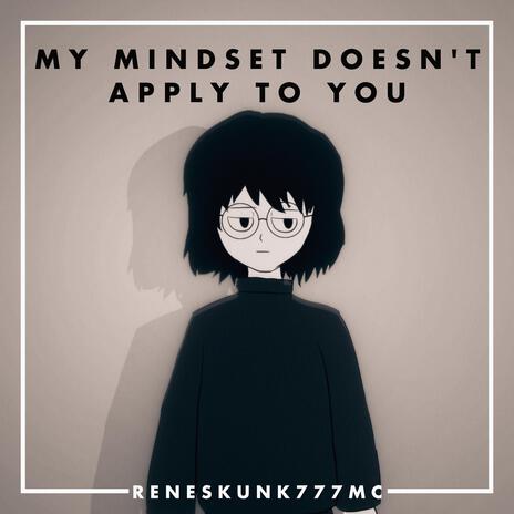 My Mindset Doesn't Apply To You | Boomplay Music